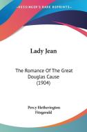 Lady Jean: The Romance of the Great Douglas Cause (1904) di Percy Hetherington Fitzgerald edito da Kessinger Publishing