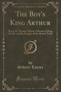 The Boy's King Arthur di Sidney Lanier edito da Forgotten Books