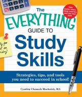 The Everything Guide to Study Skills di Cynthia Clumeck Muchnick edito da Adams Media Corporation