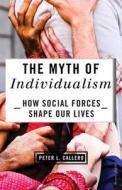 The Myth Of Individualism di Peter L. Callero edito da Rowman & Littlefield