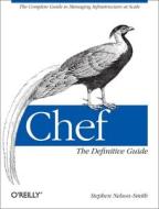 Chef: The Definitive Guide di Stephen Nelson-smith edito da O'reilly Media, Inc, Usa