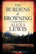 The Burdens Of Browning di Alexa Lewis edito da Publishamerica