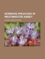 Sermons Preached In Westminster Abbey di Richard Chenevix Trench edito da Rarebooksclub.com