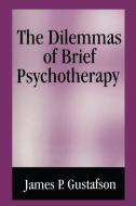 The Dilemmas of Brief Psychotherapy di J. Perry Gustafson edito da Springer US