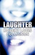 Laughter di Robert Louis Collignon edito da America Star Books
