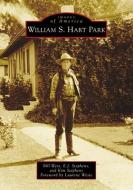 William S. Hart Park di Bill West, E. J. Stephens, Kim Stephens edito da ARCADIA PUB (SC)
