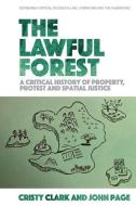 THE LAWFUL FOREST di CLARK CRISTY edito da EDINBURGH UNIVERSITY PRESS