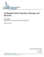 Earthquakes: Risk, Detection, Warning, and Research di Peter Folger edito da Createspace
