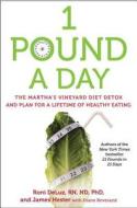 1 Pound a Day: The Martha's Vineyard Diet Detox and Plan for a Lifetime of Healthy Eating di Roni Deluz, James Hester edito da Gallery Books