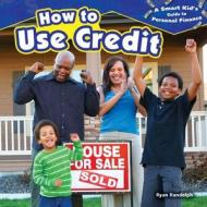 How to Use Credit di Ryan P. Randolph edito da PowerKids Press