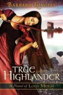 True To The Highlander di Barbara Longley edito da Amazon Publishing
