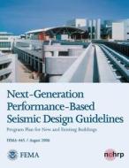 Next-Generation Performance-Based Seismic Design Guidelines - Program Plan for New and Existing Buildings (Fema 445 / August 2006) di U. S. Department of Homeland Security, Federal Emergency Management Agency edito da Createspace