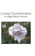Lorentz Transformation for High School Students di Sauce Huang edito da Trafford Publishing