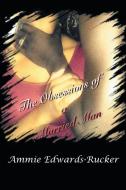 The Obsessions Of A Married Man di Ammie Edwards-Rucker edito da Xlibris