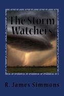 The Storm Watchers di R. James Simmons edito da Createspace