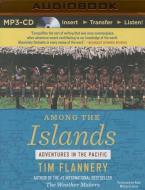 Among the Islands: Adventures in the Pacific di Tim Flannery edito da Audible Studios on Brilliance