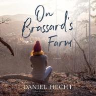 On Brassard's Farm di Daniel Hecht edito da Blackstone Audiobooks