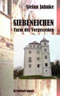 Siebeneichen: Turm Der Vergessenen di Stefan Jahnke edito da Createspace