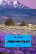 Jean-Des-Figues di Paul Arene edito da Createspace