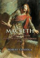 Macbeth: A Reader's Guide to the William Shakespeare Play di Robert Crayola edito da Createspace