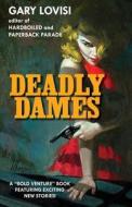 Deadly Dames di Pearce Hansen, Ed Gorman, Max Allan Collins edito da Createspace