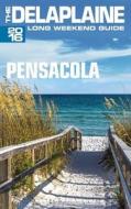 Pensacola - The Delaplaine 2016 Long Weekend Guide di Andrew Delaplaine edito da Createspace