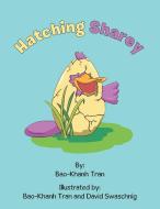 Hatching Sharey di Bao-Khanh Tran edito da Xlibris