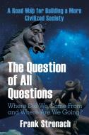 The Question Of All Questions di Frank Stronach edito da Xlibris Us