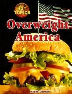 Overweight America di Meryl Loonin edito da Lucent Books