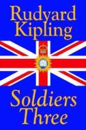Soldiers Three by Rudyard Kipling, Fiction, Classics, Short Stories di Rudyard Kipling edito da Wildside Press