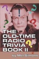 The Old-Time Radio Trivia Book II di Mel Simons edito da BEARMANOR MEDIA