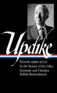 John Updike: Novels 1996-2000 (Loa #365): In the Beauty of the Lilies / Gertrude and Claudius / Rabbit Remembered di John Updike edito da LIB OF AMER