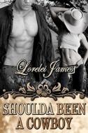 Shoulda Been a Cowboy di Lorelei James edito da Samhain Publishing