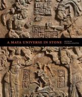 A Maya Universe In Stone di Stephen Houston edito da Getty Trust Publications