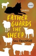 Father Guards The Sheep di Sari Rosenblatt edito da University Of Iowa Press