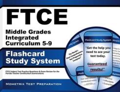Ftce Middle Grades Integrated Curriculum 5-9 Flashcard Study System: Ftce Test Practice Questions and Exam Review for the Florida Teacher Certificatio di Ftce Exam Secrets Test Prep Team edito da Mometrix Media LLC