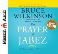 The Prayer of Jabez: Breaking Through to the Blessed Life di Bruce Wilkinson edito da Mission Audio