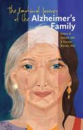 The Emotional Journey of the Alzheimer's Family di Robert B. Santulli, Kesstan Blandin edito da DARTMOUTH COLLEGE PR