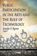 Public Participation in the Arts & the Role of Technology edito da Nova Science Publishers Inc