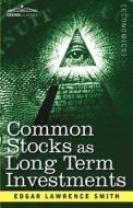 Common Stocks as Long Term Investments di Edgar Lawrence Smith edito da COSIMO CLASSICS