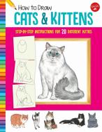How to Draw Cats & Kittens di Diana Fisher edito da Walter Foster Jr