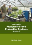 Principles of Aquaponics Food Production Systems: Volume 2 edito da CALLISTO REFERENCE