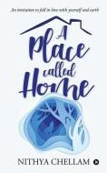 A Place Called Home: An Invitation To Fa di NITHYA CHELLAM, edito da Lightning Source Uk Ltd