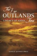 The Far Outlands of Time: Legacy of Anna di Samuel Quinsey Price edito da XLIBRIS US