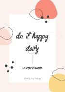 Do It Happy Daily Planner by Brooklyn Jolley Coaching di Brooklyn Jolley edito da Lulu.com