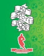 My Sport Book - Gaelic Football Training Journal: 200 Pages with 8 X 10(20.32 X 25.4 CM) Size for Your Exercise Log. Not di Till Hunter edito da LIGHTNING SOURCE INC