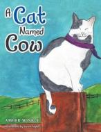A Cat Named Cow di Amber Winkle edito da AUTHORHOUSE
