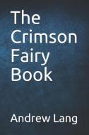 The Crimson Fairy Book di Andrew Lang edito da LIGHTNING SOURCE INC
