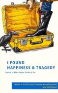 I Found Happiness & Tragedy: Selections from the 2022 Literary Taxidermy Writing Competition di Various edito da BOOKBABY