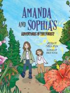 AMANDA AND SOPHIA'S ADVENTURES IN THE FO di PAMELA AYUSO edito da LIGHTNING SOURCE UK LTD